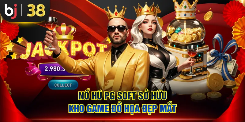 Nổ hũ PG Soft sở hữu kho game đồ họa đẹp mắt