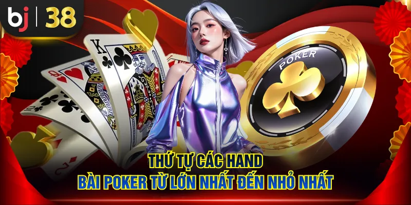 Thứ tự các hand bài Poker từ lớn nhất đến nhỏ nhất